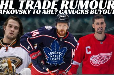 NHL Trade Rumours - Leafs, Red Wings, Ducks, Slafkovsky to AHL? Canuckc Buyouts?