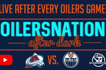 Recapping the Avalanche vs. Oilers | Oilersnation After Dark - January 7th, 2023