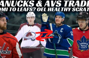 NHL Trade Rumours - Huge Canucks & Avs Trade? Domi to Leafs? Caps, Flyers + OEL Healthy Scratch