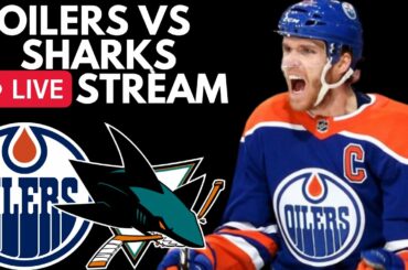 🔴 EDMONTON OILERS VS SAN JOSE SHARKS Live Game Stream | Live Sharks vs Oilers NHL PxP Stream
