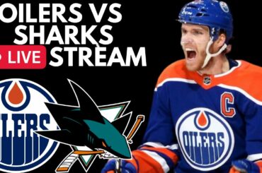 🔴 EDMONTON OILERS VS SAN JOSE SHARKS Live Game Stream | Live Sharks vs Oilers NHL PxP Stream