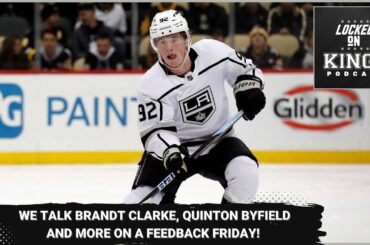 We talk Quinton Byfield, Brandt Clarke and more on a Feedback Friday
