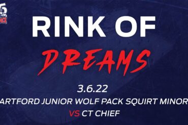 3.6.22 Hartford Junior Wolf Pack Squirt Minors vs CT Chiefs