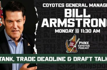 Arizona Coyotes GM Bill Armstrong shares his perspective on the state of the team