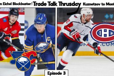 3 TEAM EICHEL BLOCKBUSTER! KUZNETSOV TO MONTREAL! (Trade Talk Thursday Ep.3)
