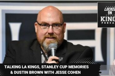 Talking LA Kings, Stanley Cup memories and Dustin Brown with Jesse Cohen