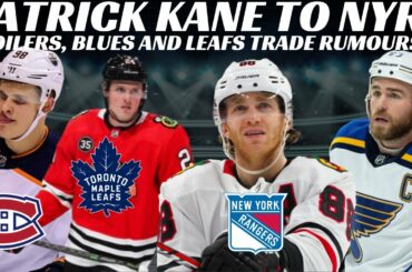 NHL Trade Rumours - Patrick Kane to NYR? Leafs, Oilers, Blues + More
