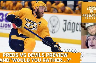 Nashville Predators vs. NJ Devils Preview & a Game of Preds "Would You Rather...?" | NHL Podcast