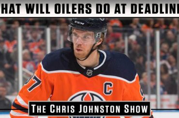 What Will The Edmonton Oilers and Vancouver Canucks Do At The NHL Trade Deadline? | CJ Show