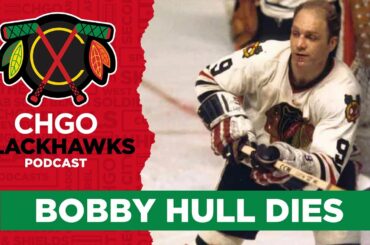 Chicago Blackhawks all-time leading goal scorer Bobby Hull dies | CHGO Blackhawks Podcast