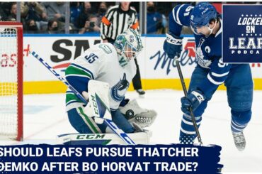 Should the Toronto Maple Leafs Make A Push For Thatcher Demko After The Canucks Trade Bo Horvat?
