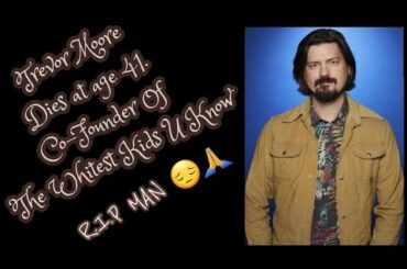 Trevor Moore dies at age 41. He was the co-founder of: The whitest kids you know. #Trevor_Moore