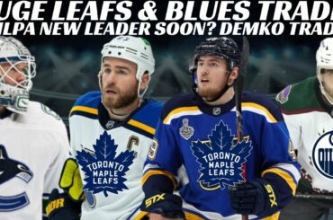 Huge Leafs & Blues Trade? Oilers & Coyotes Trade? Demko Next Canuck Traded?