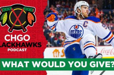 What would you give to have Connor McDavid on the Chicago Blackhawks? | CHGO Blackhawks Podcast