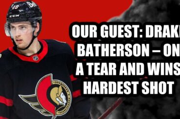 Our Guest is Sens Winger Drake Batherson