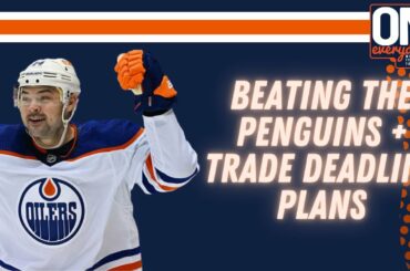 Beating on the Penguins + Trade Deadline Plans | Oilersnation Everyday with Tyler Yaremchuk Feb 24