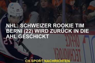 NHL: Schweizer Tim Berni  wird an die AHL zurückgeschickt