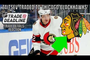 Ottawa Senators Trade Nikita Zaitsev to Chicago Blackhawks REACTION | NHL Trade Deadline News 2023