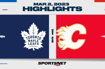 NHL Highlights | Maple Leafs vs. Flames - March 2, 2023