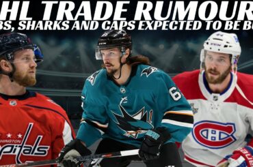 NHL Trade Rumours - Habs, Sharks, Capitals + Caps Sign TVR and Landeskog May Not Return for Avs