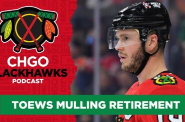 Chicago Blackhawks' Jonathan Toews mulling retirement | CHGO Blackhawks Podcast