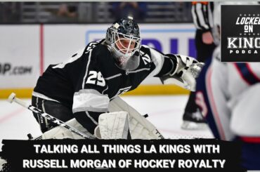 Talking all things LA Kings with Russell Morgan of Hockey Royalty