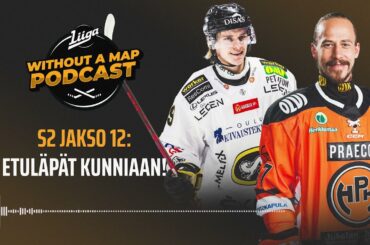 Liiga Without a Map Podcast S2, jakso 12: Etuläpät kunniaan!
