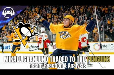 MIKAEL GRANLUND TRADED TO THE PENGUINS | Instant Reaction & Analysis