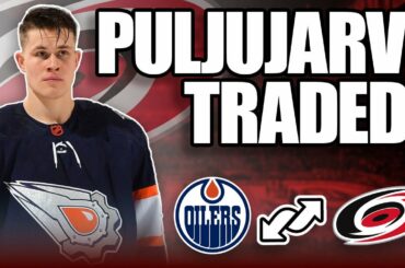 Who Won the Jesse Puljujarvi Trade? | Edmonton Oilers/Carolina Hurricanes NHL Trade Breakdown