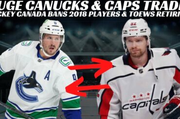 Huge NHL Trade Rumours - Canucks & Caps Trade? Flames Changes? Hockey Canada Bans 2018 WJC Players