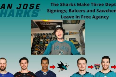 The Sharks Make Three Depth Signings; Balcers and Sawchenko Leave in Free Agency