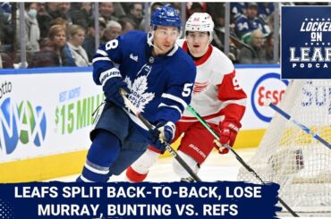 Toronto Maple Leafs split back-to-back, lose Matt Murray to injury | Michael Bunting vs. referees