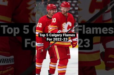 Top 5 Calgary Flames Players (2022-23) 🔥🏒