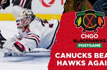 The Canucks Beat The Blackhawks for the Second Time in Two Weeks | CHGO Blackhawks Podcast