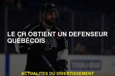 Ch obtient un défenseur québécois