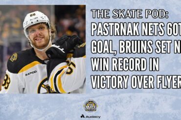 Pastrnak nets hattrick for 60 goals, Bruins set new NHL win record at 63 | The Skate Podcast Ep 184