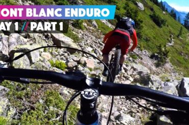 THIS IS WHY WE RIDE | Ben Jones Mont Blanc Mountain Bike Enduro Day 1 part 1