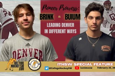 Pioneer Prowess; Brink and Buium Leading Denver In Different Ways!