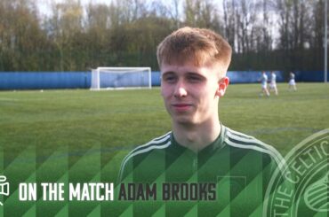 On the Match with Adam Brooks | Caledonian Braves 0-1 Celtic FC B