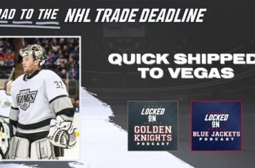 Vegas Golden Knights acquire goalie Jonathan Quick from Columbus | INSTANT Trade Reaction