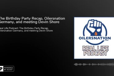 The Birthday Party Recap, Oilersnation Germany, and meeting Devin Shore