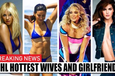 10 NHL Stars Who Dated GORGEOUS Celebrities