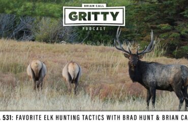 EP. 531: FAVORITE ELK HUNTING TACTICS with BRAD HUNT & BRIAN CALL