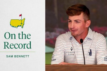 Amateur Sam Bennett off to A "Dream Start" at August National | The Masters