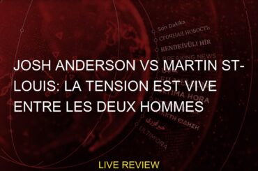 Josh Anderson vs Martin St-Louis: la TENSION est VIVE entre les deux hommes
