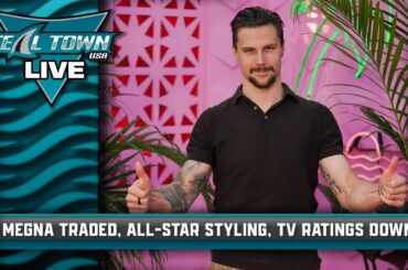 Megna Traded, All-Star Stylin', TV Ratings Down - Teal Town Live