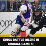 LA Kings vs Oilers. Game 5 preview