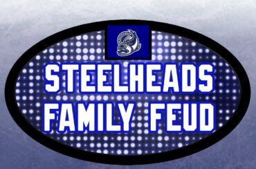 Steelheads Family Feud!