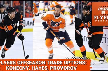 Philadelphia Flyers Offseason Trade Options: Travis Konecny, Kevin Hayes, Ivan Provorov