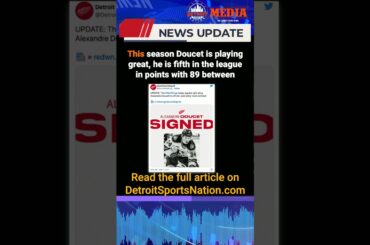 Detroit Red Wings sign 21 year old Winger Alexandre Doucet